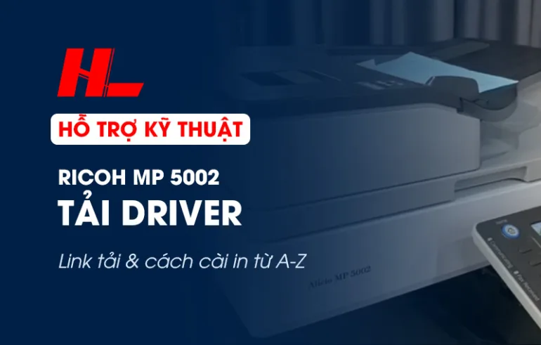 Cách download tải driver và cài đặt in máy Ricoh MP 5002