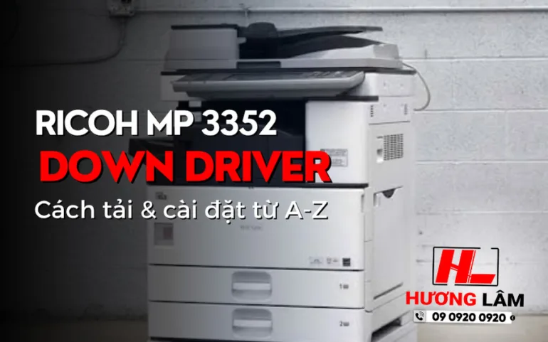 Hướng dẫn tải driver và cài đặt in máy Ricoh MP 3352 từ A-Z
